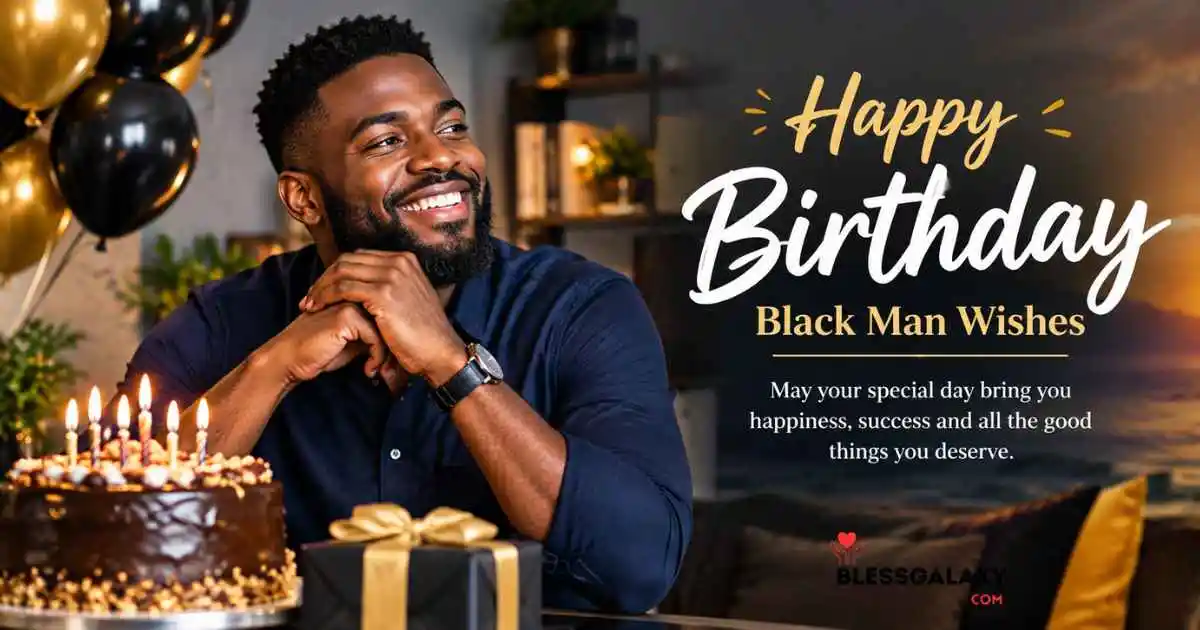 223+ Happy Birthday Black Man Wishes & Heartfelt, Messages !